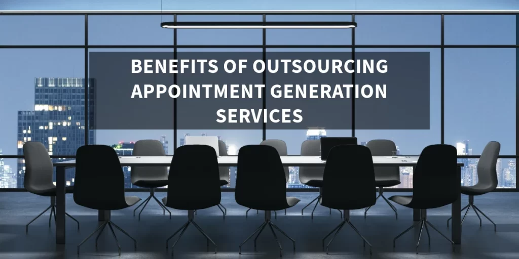Benefits of outsourcing appointment generation services