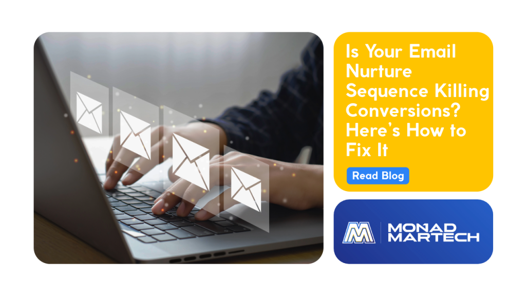 Is Your Email Nurture Sequence Killing Conversions? Here’s How to Fix It