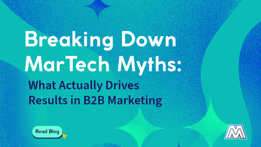 Breaking Down Martech Myths: What Actually Drives Results in B2B ...