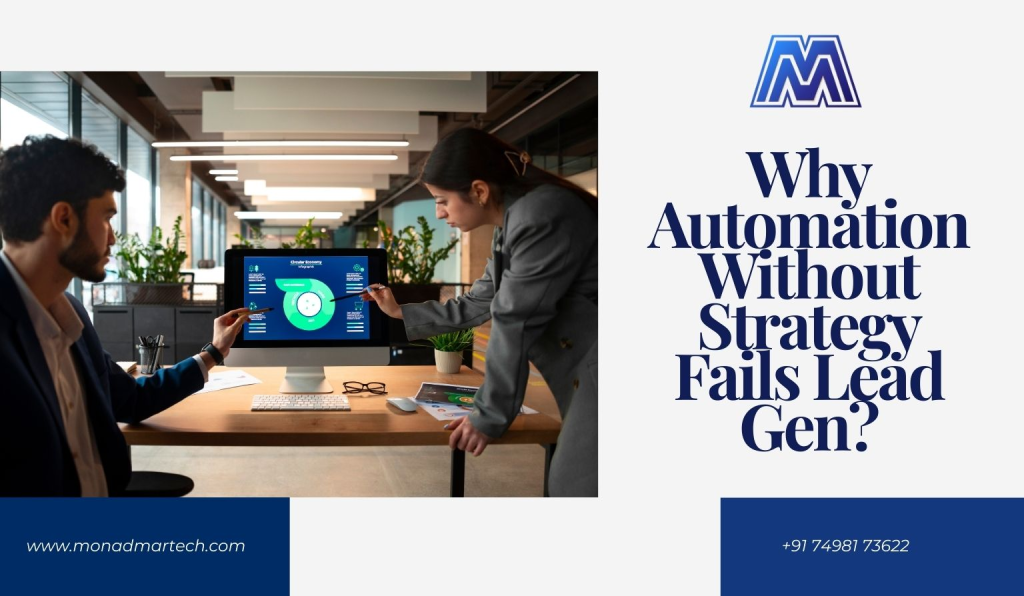 Automation fails lead generation without strategy. Learn why targeting, intent, and lead quality matter more than tools for scalable B2B growth.